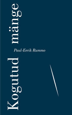 Paul-Eerik Rummo KOGUTUD MÄNGE